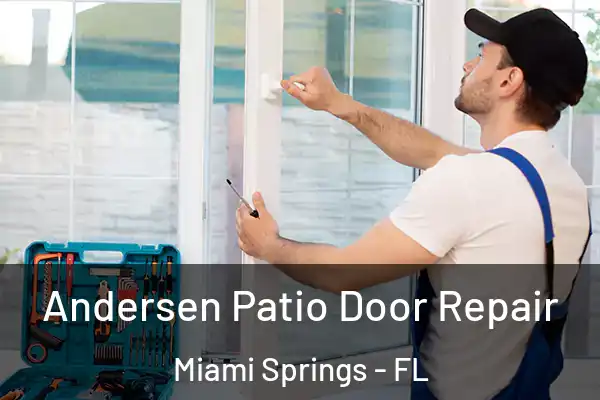 Andersen Patio Door Repair Miami Springs - FL