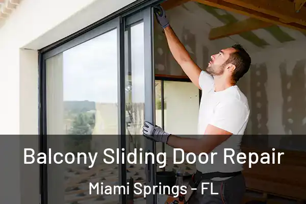 Balcony Sliding Door Repair Miami Springs - FL