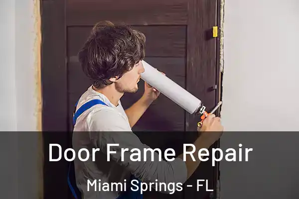 Door Frame Repair Miami Springs - FL