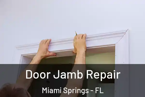 Door Jamb Repair Miami Springs - FL