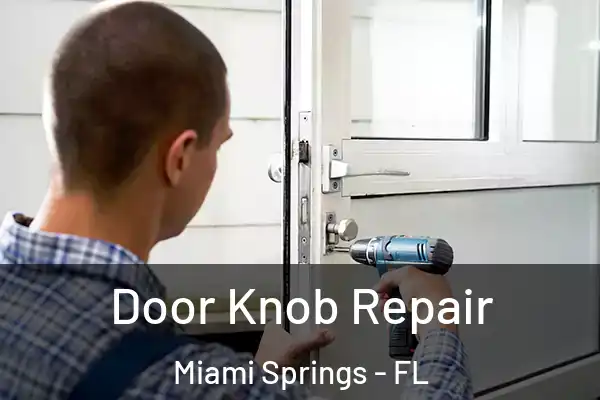 Door Knob Repair Miami Springs - FL