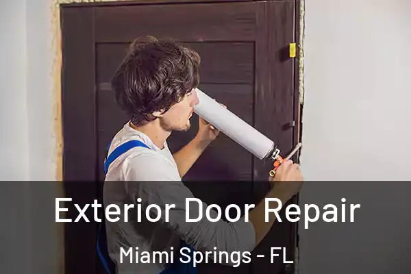 Exterior Door Repair Miami Springs - FL