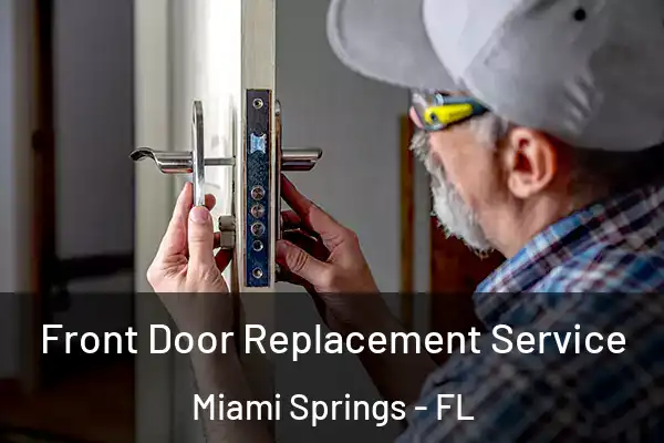 Front Door Replacement Service Miami Springs - FL
