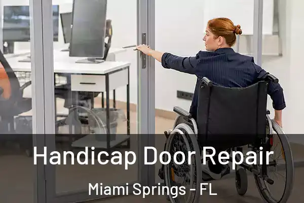 Handicap Door Repair Miami Springs - FL
