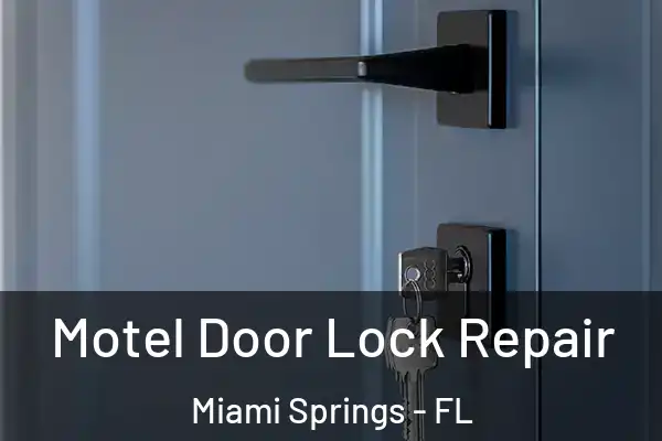 Motel Door Lock Repair Miami Springs - FL