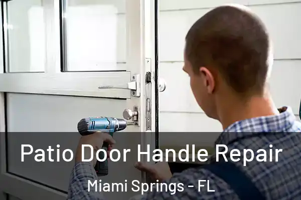 Patio Door Handle Repair Miami Springs - FL