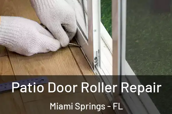 Patio Door Roller Repair Miami Springs - FL