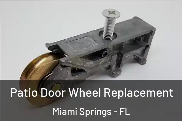 Patio Door Wheel Replacement Miami Springs - FL