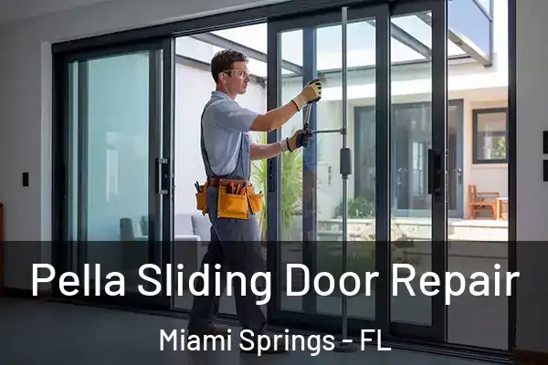 Pella Sliding Door Repair Miami Springs - FL