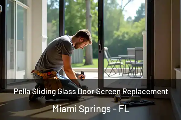 Pella Sliding Glass Door Screen Replacement Miami Springs - FL