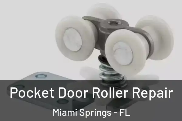 Pocket Door Roller Repair Miami Springs - FL