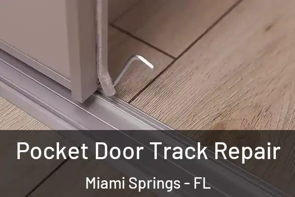 Pocket Door Track Repair Miami Springs - FL
