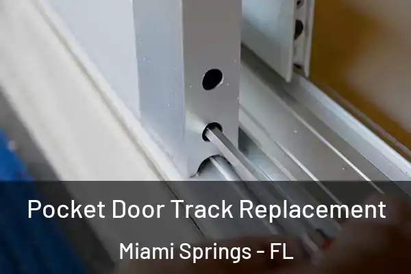 Pocket Door Track Replacement Miami Springs - FL