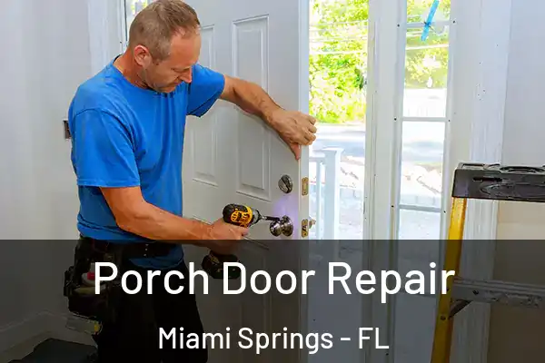 Porch Door Repair Miami Springs - FL