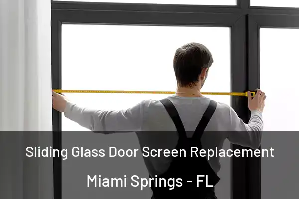 Sliding Glass Door Screen Replacement Miami Springs - FL