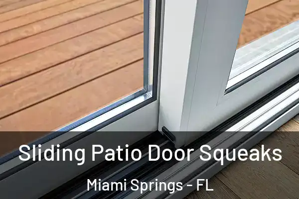 Sliding Patio Door Squeaks Miami Springs - FL