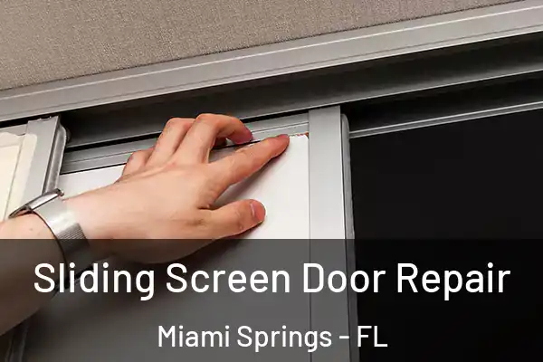 Sliding Screen Door Repair Miami Springs - FL