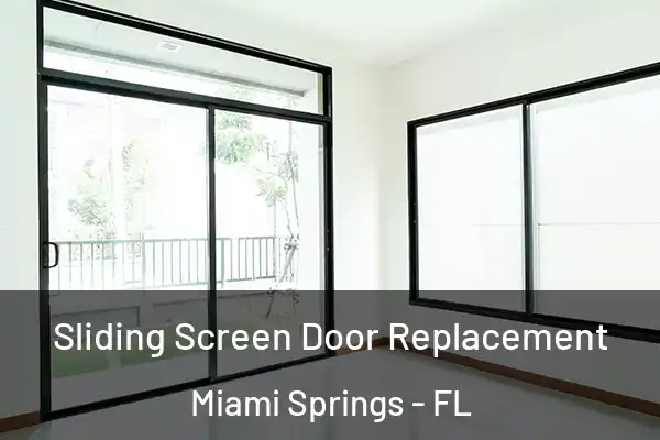 Sliding Screen Door Replacement Miami Springs - FL