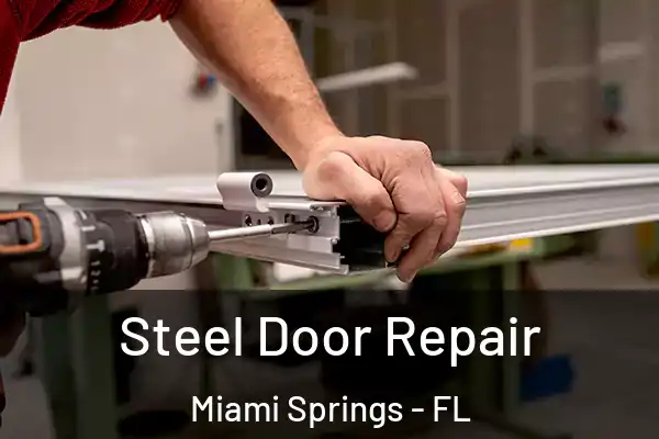 Steel Door Repair Miami Springs - FL
